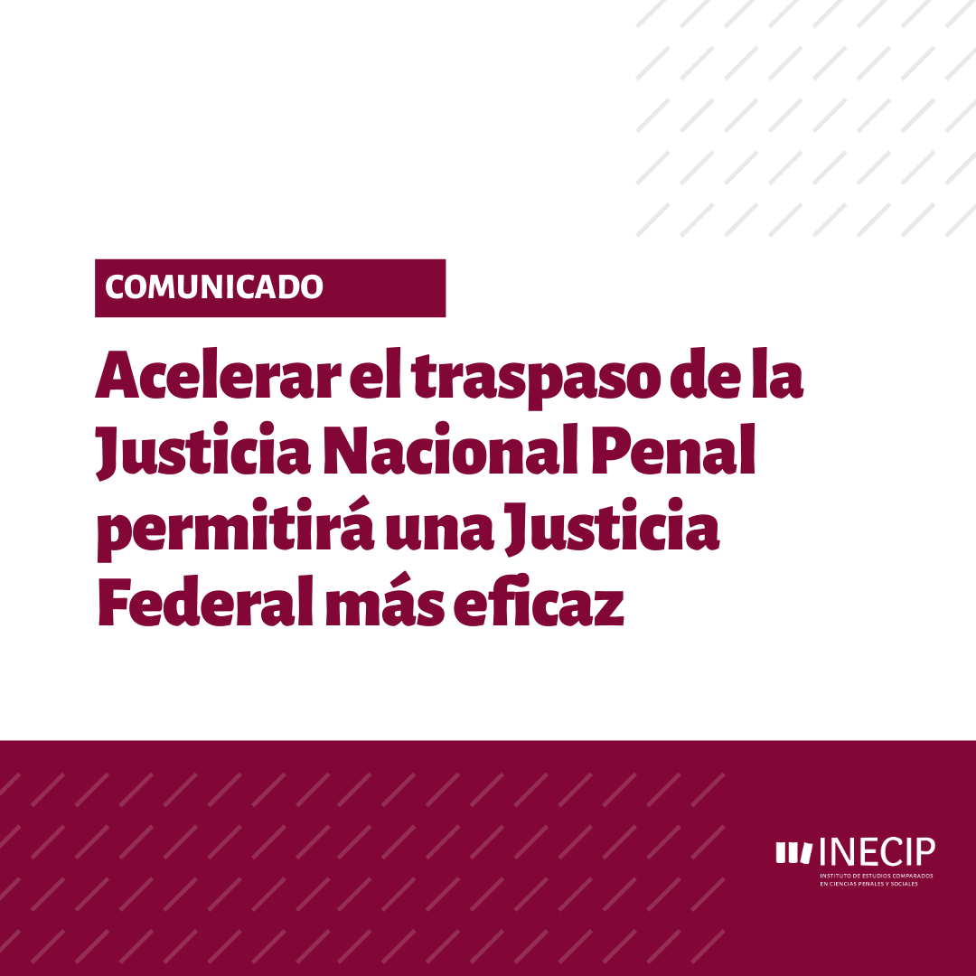 Acelerar el traspaso de la Justicia Nacional penal permitirá una Justicia Federal más eficaz