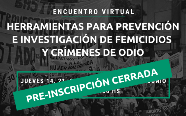 Pre-inscripciones cerradas: Herramientas para prevención e investigación de femicidios y crímenes de odio
