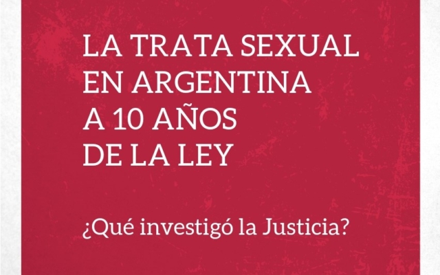 La trata sexual en Argentina a 10 años de la ley. ¿Qué investigó la Justicia?