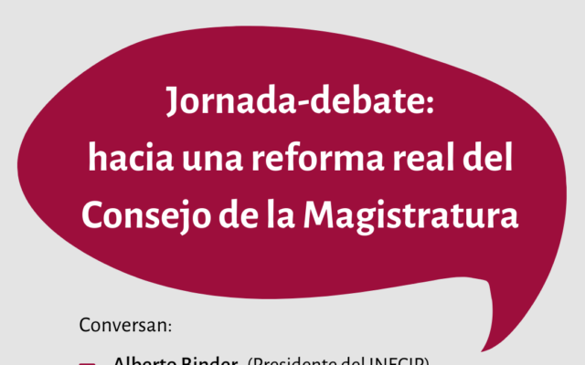 Jornada – debate: hacia una reforma real del Consejo de la Magistratura