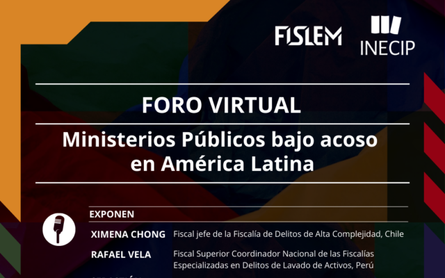 Foro virtual: Ministerios Públicos bajo acoso en América Latina