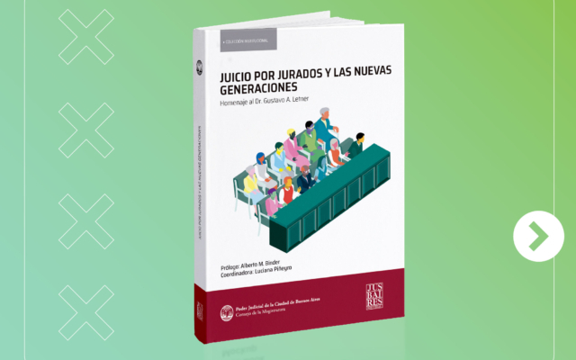 Nueva publicación: “Juicio por jurados y las nuevas generaciones” en homenaje al Dr. Gustavo A. Letner