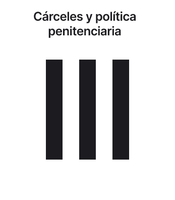 Cárceles y política penitenciaria